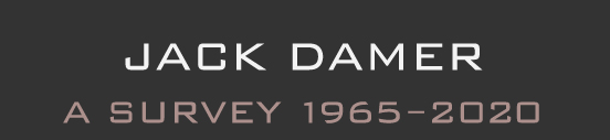 Jack Damer: A Survey 1965-2020
